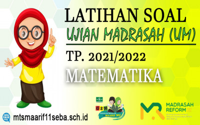 DOWNLOAD LATIHAN SOAL UJIAN MADRASAH (UM) MATEMATIKA 2021/2022 + KUNCI JAWABAN