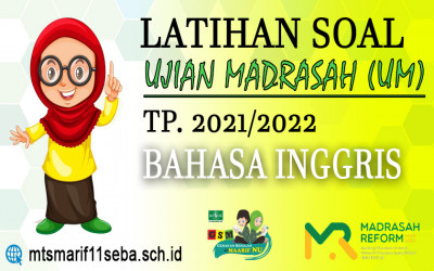 DOWNLOAD LATIHAN SOAL UJIAN MADRASAH (UM) BAHASA INGGRIS 2021/2022 + KUNCI JAWABAN